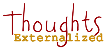 Thoughts, Externalized